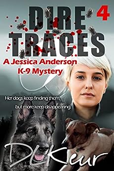 Dire Traces, Book 4 of The Jessica Anderson K-9 Mysteries by D. L. Keur